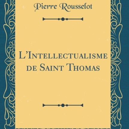 LIntellectualisme de Saint Thomas Classic Reprint