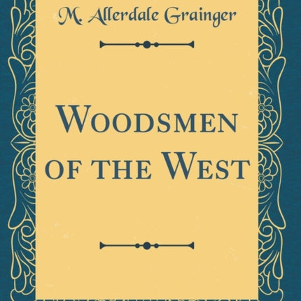 Woodsmen of the West Classic Reprint