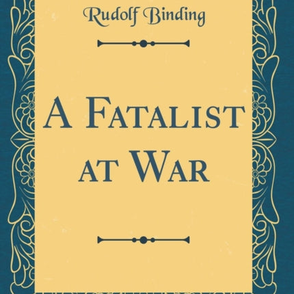 A Fatalist at War Classic Reprint