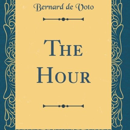 The Hour Classic Reprint