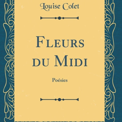 Fleurs du Midi Poésies Classic Reprint