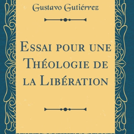 Essai pour une Théologie de la Libération Classic Reprint