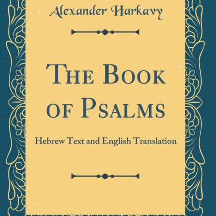 The Book of Psalms: Hebrew Text and English Translation (Classic Reprint)