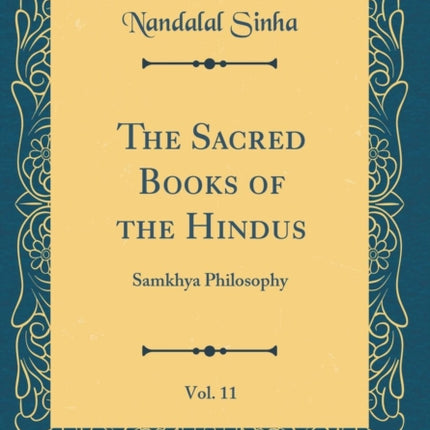 The Sacred Books of the Hindus Vol. 11 Samkhya Philosophy Classic Reprint