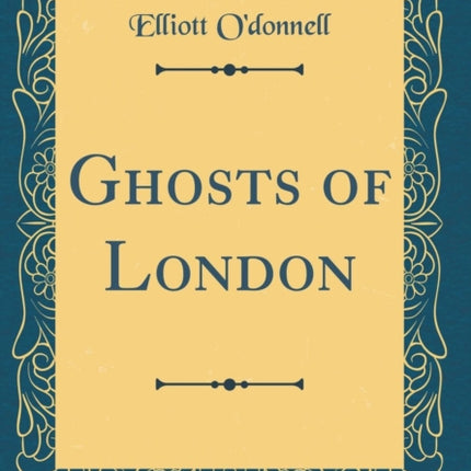 Ghosts of London Classic Reprint