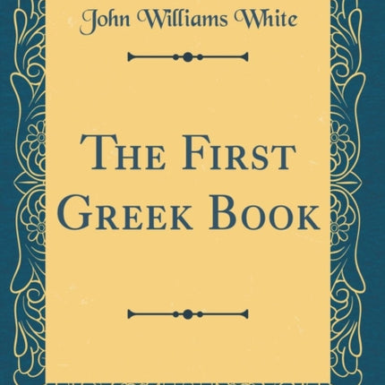 The First Greek Book Classic Reprint