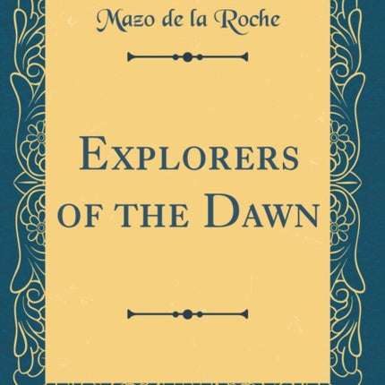 Explorers of the Dawn Classic Reprint