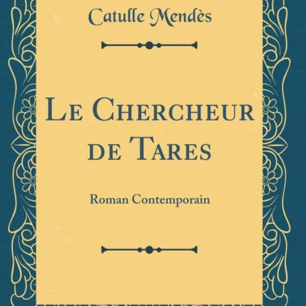 Le Chercheur de Tares Roman Contemporain Classic Reprint