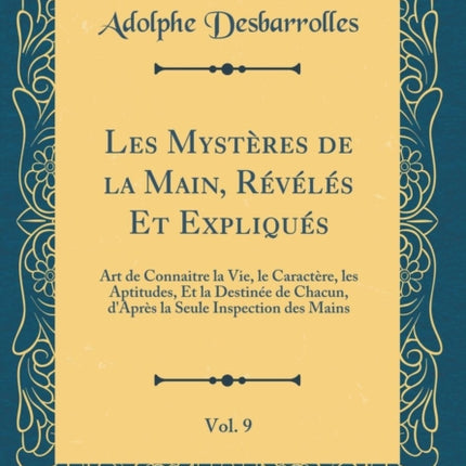 Les Mysteres de la Main Reveles Et Expliques Vol. 9