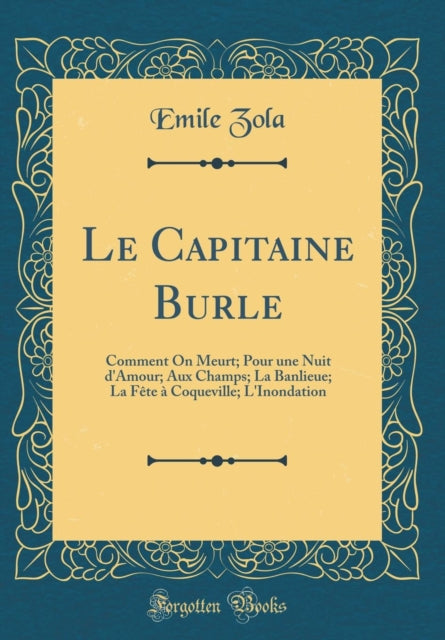 Le Capitaine Burle Comment On Meurt Pour une Nuit dAmour Aux Champs La Banlieue La Fête à Coqueville LInondation Classic Reprint