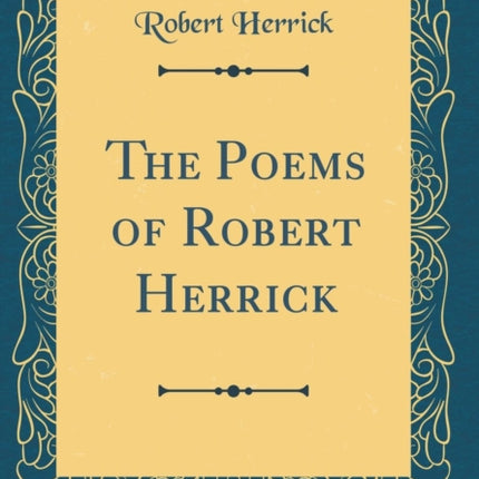 The Poems of Robert Herrick (Classic Reprint)