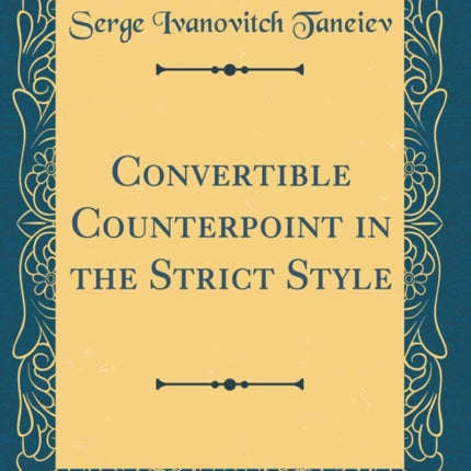 Convertible Counterpoint in the Strict Style Classic Reprint