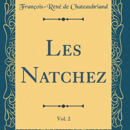 Les Natchez Vol 2 Classic Reprint