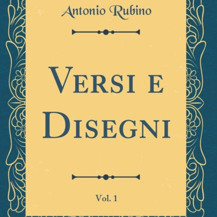 Versi e Disegni Vol 1 Classic Reprint
