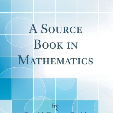 A Source Book in Mathematics Classic Reprint