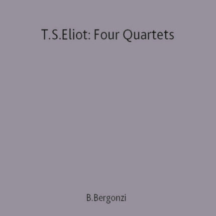 TSEliot Four Quartets Casebooks Series