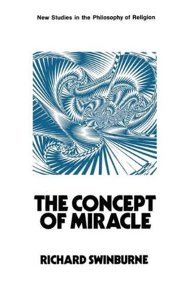 The Concept of Miracle New Studies in the Philosophy of Religion