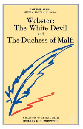 Webster The White Devil and the Duchess of Malfi Casebooks Series