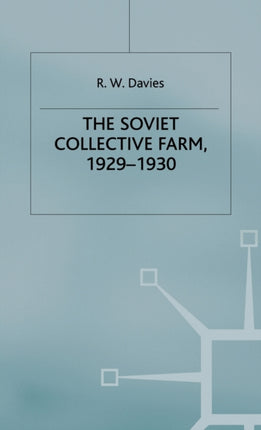 The Industrialisation of Soviet Russia Volume 2 The Soviet Collective Farm 19291930