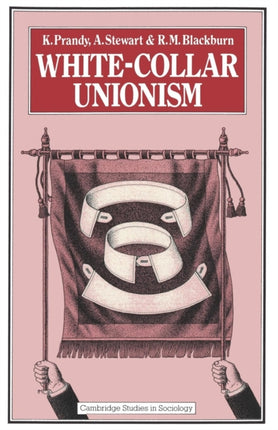 WhiteCollar Unionism Cambridge Studies in