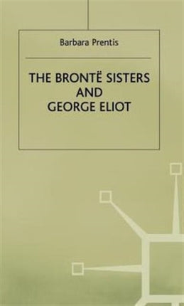 The Bronte Sisters and George Eliot: A Unity of Difference