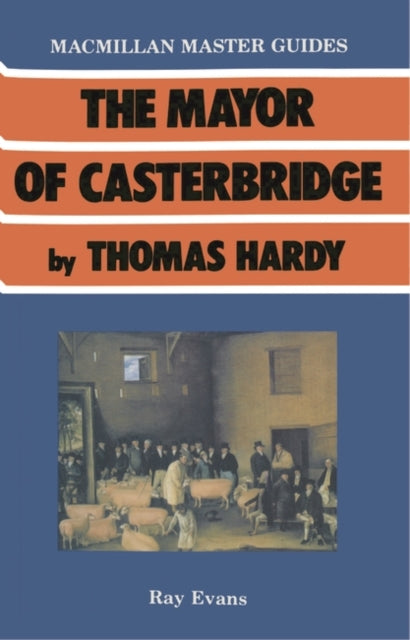 The Mayor of Casterbridge by Thomas Hardy Palgrave Master Guides
