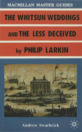 Larkin The Whitsun Weddings and The Less Deceived Palgrave Master Guides