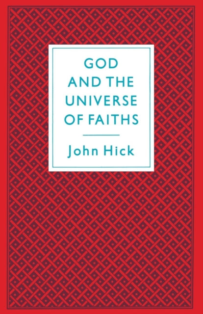 God And The Universe Of Faiths Essays In The