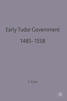 Early Tudor Government 14851558 British History in Perspective