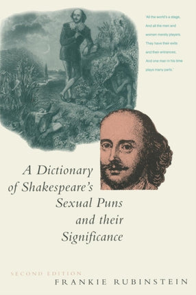 A Dictionary of Shakespeares Sexual Puns and Their Significance