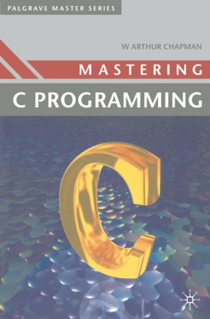 Mastering C Programming Palgrave Master Series Computing