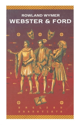 Webster and Ford English Dramatists