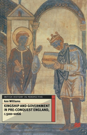 Kingship and Government in PreConquest England c5001066 British History in Perspective