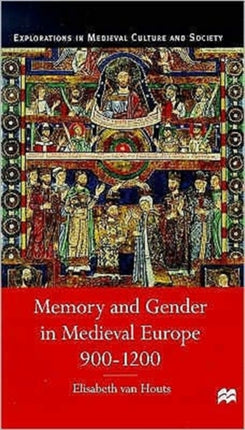 Memory and Gender in Medieval Europe 9001200 Medieval Culture and Society