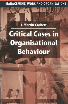 Critical Cases in Organisational Behaviour Management Work and Organisations