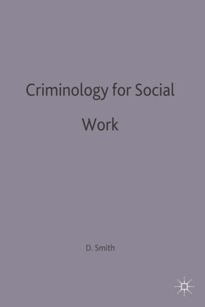 Criminology for Social Work Practical Social Work Series