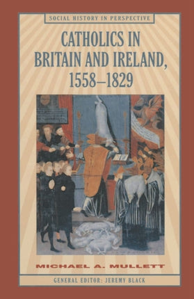 Catholics in Britain and Ireland 15581829 Social History in Perspective