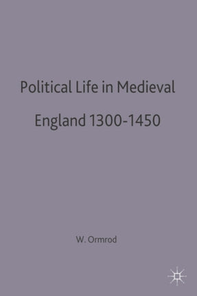 Political Life in Medieval England 13001450 British History in Perspective