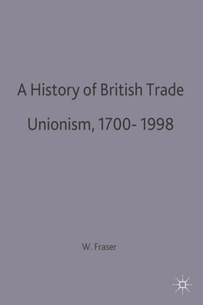A History of British Trade Unionism 17001998
