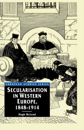 Secularisation in Western Europe 18481914 European Studies Series