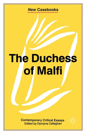 The Duchess of Malfi John Webster New Casebooks