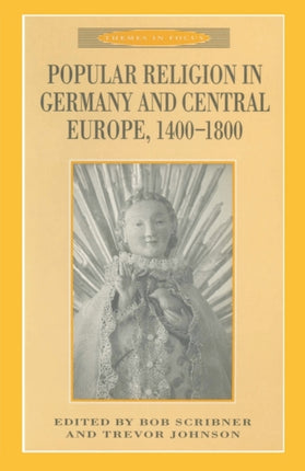 Popular Religion in Germany and Central Europe 14001800 Themes in Focus