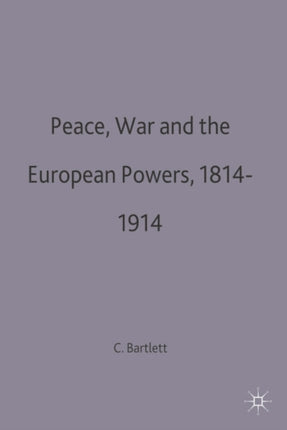 Peace War and the European Powers 1814  1914 European History in Perspective