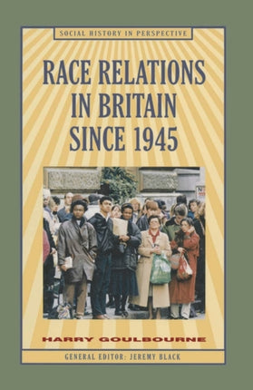 Race Relations in Britain Since 1945 Social History in Perspective