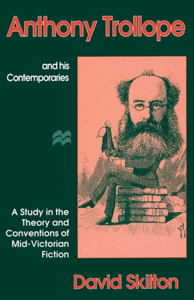 Anthony Trollope and his Contemporaries A Study in the Theory and Conventions of MidVictorian Fiction