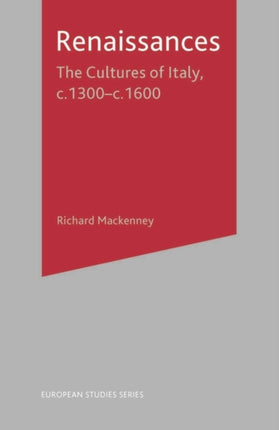 Renaissances The Cultures of Italy 13001600 European Studies European Studies Series