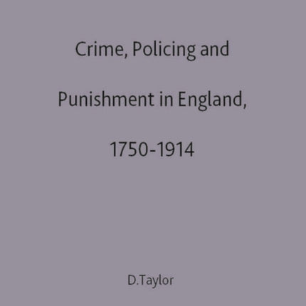Crime Policing and Punishment in England 17501914