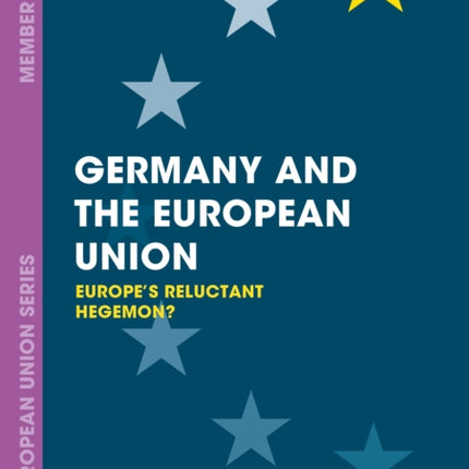 Germany and the European Union: Europe's Reluctant Hegemon?