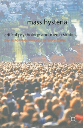 Mass Hysteria Critical Psychology and Media Studies