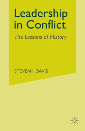 Leadership in Conflict The Lessons of History